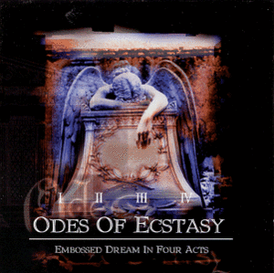 Odes Of Ecstasy / Embossed Dream In Four Acts