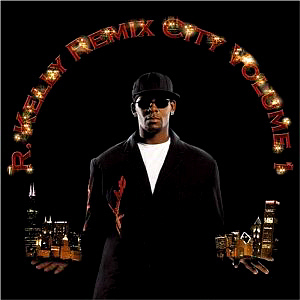 R. Kelly / Remix City Vol. 1 