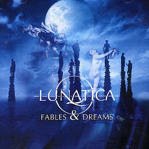 Lunatica / Fables &amp; Dreams