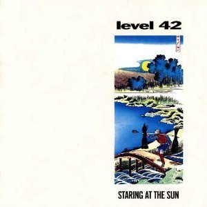 Level 42 / Staring at the Sun