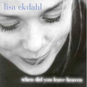 Lisa Ekdahl / When Did You Leave Heaven 