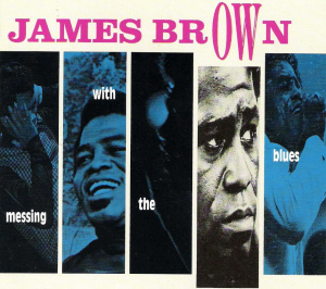 James Brown / Messing With The Blues (2CD)