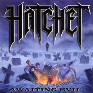 Hatchet / Awaiting Evil