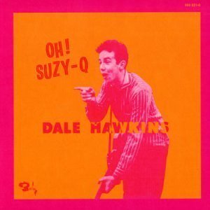 Dale Hawkins / Oh! Suzy-Q (DIGI-PAK)