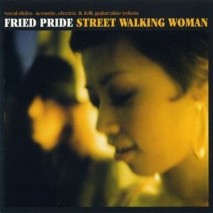 Fried Pride / Street Walking Woman