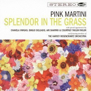 Pink Martini / Splendor in the Grass (DIGI-PAK) 