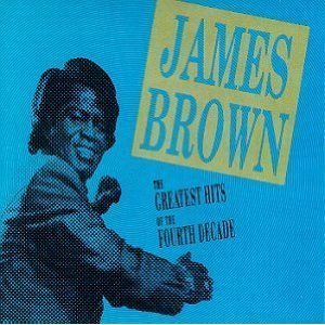 James Brown / The Greatest Hits of the Fourth Decade