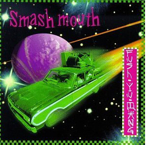 Smash Mouth / Fush Yu Mang