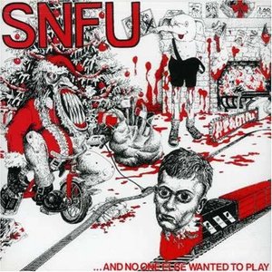 SNFU / ...And No One Else Wanted to Play