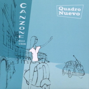 Quadro Nuevo / Canzone Della Strada (DIGI-PAK)