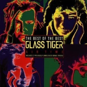 Glass Tiger / Best Of The Best