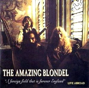 Amazing Blondel / A Foreign Field That Is Forever England - Live Abroad 