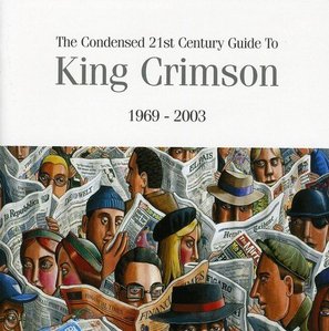 King Crimson / The Condensed 21st Century Guide To King Crimson 1969-2003 (2CD) 