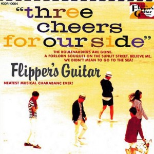Flipper&#039;s Guitar (플리퍼스 기타) / Three Cheers For Our Side