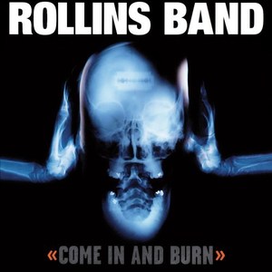 Rollins Band / Come In And Burn