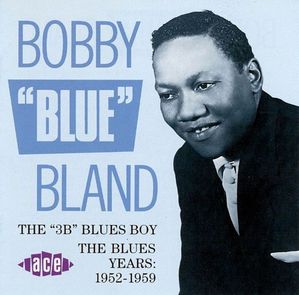 Bobby Bland / The 3B Blues Boy - The Blues Years: 1952-1959