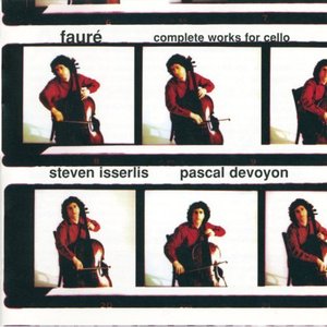 Steven Isserlis / Pascal Devoyon / Faure : Complete Works For Cello