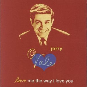 Jerry Vale / Love Me The Way I Love You 