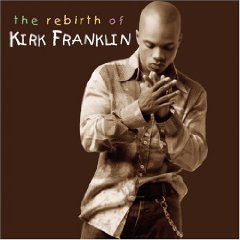 Kirk Franklin / The Rebirth Of Kirk Franklin