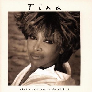 Tina Turner / What&#039;s Love Got To Do With It