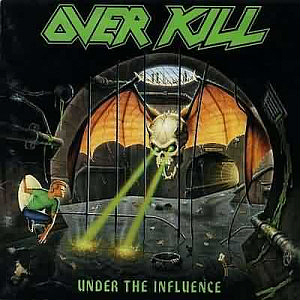 Over Kill / Under The Influence