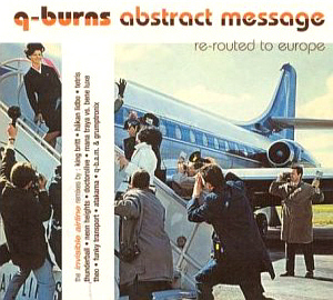 Q-Burns Abstract Message / Re-Routed To Europe (DIGI-PAK)
