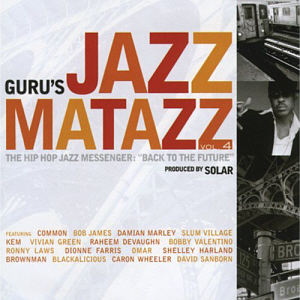 Guru&#039;s Jazzmatazz / Jazzmatazz, Vol. 4: The Hip Hop Jazz Messenger: Back to the Future