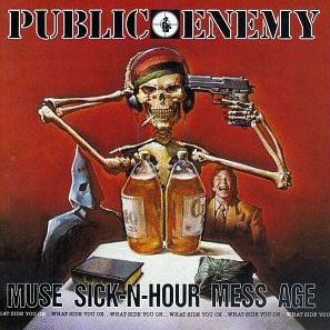 Public Enemy / Muse Sick-N-Hour Mess Age