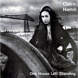 Claire Hamill / One House Left Standing