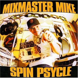 Mix Master Mike / Spin Psycle