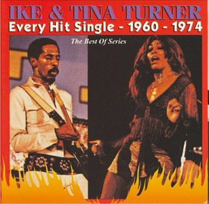 Ike &amp; Tina Turner / Every Hit Single: 1960-1974