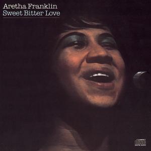 Aretha Franklin / Sweet Bitter Love