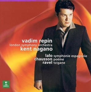 Vadim Repin &amp; Kent Nagano / Lalo: Symphonie Espagnole Op.21, Chausson: Poeme Op.25, Ravel: Tzigane