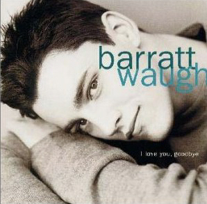 Barratt Waugh / I Love You, Goodbye