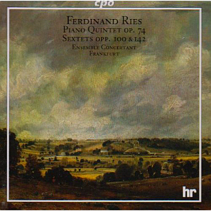 Ensemble Concertant Frankfurt / Ries: Piano Quintet Op.74, Sextets Op.100, Op.142