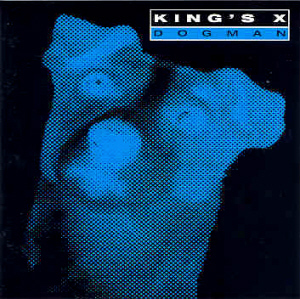 King&#039;s X / Dogman
