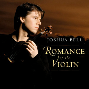 Joshua Bell / The Romance of the Violin
