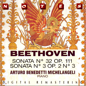 Arturo Benedetti Michelangeli / Beethoven: Sonata No. 32 Op. 111, Sonata No. 3 Op. 2 No. 3