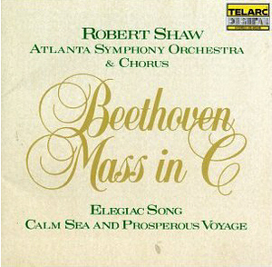 Robert Shaw / Beethoven: Mass in C, Elegiac Song, Calm Sea &amp; Prosperous Voyage