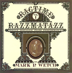 Mark P. Wetch / Ragtime Razzmatazz Vol. 1