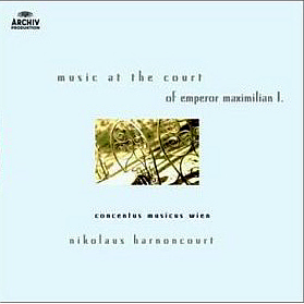 Nikolaus Harnoncourt / Music At The Court Of Emperor Maximilian