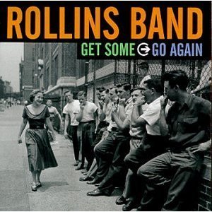 Rollins Band / Get Some Go Again