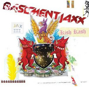 Basement Jaxx / Kish Kash