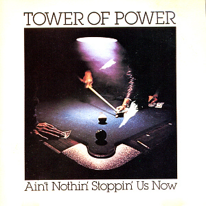Tower Of Power / Ain&#039;t Nothin&#039; Stoppin&#039; Us Now