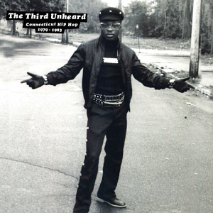 V.A. / The Third Unheard: Connecticut Hip Hop 1979-1983