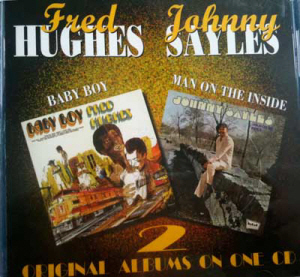 Fred Hughes &amp; Johnny Sayles / Baby Boy / Man On The Inside