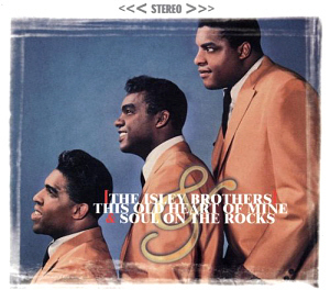 Isley Brothers / This Old Heart Of Mine / Soul On The Rocks