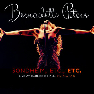 Bernadette Peters /  Sundheim ETC. - Live At The Carnegie Hall: The Rest Of It