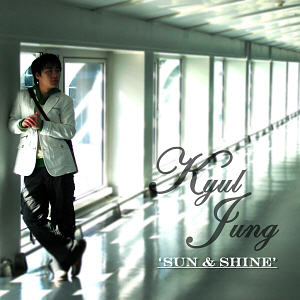 결정(Kyul Jung) / Sun &amp; Shine