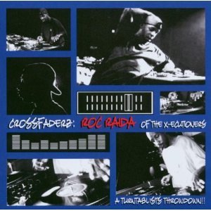 Roc Raida / Crossfaderz: Roc Raida Of The X-Ecutioners